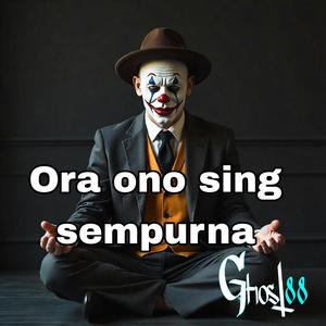 Ora ono sing sempurna