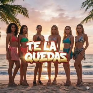 TE LA QUEDAS