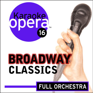 Karaoke Opera, Vol 16: Broadway Classics
