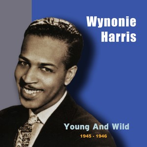 Young and Wild (Original Recordings 1945 - 1946)