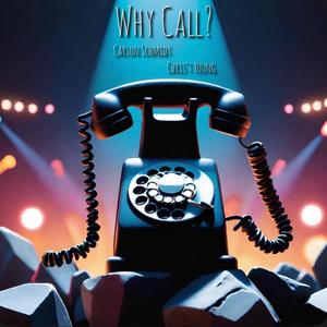 Why Call (feat. Carson Schmidt & Chris't Young)