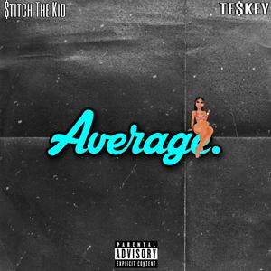 Average (feat. TE$KEY) [Explicit]