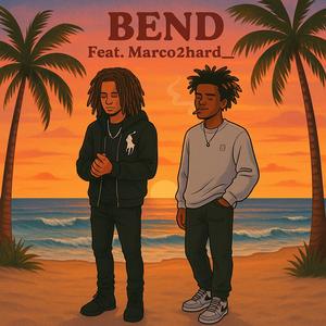 Bend (feat. Marco2hard__) (Summer Anthem) (Explicit)