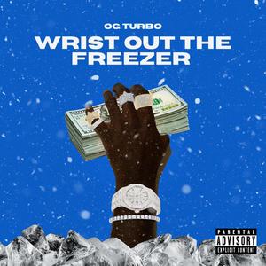 Wrist Out The Freezer (Explicit)