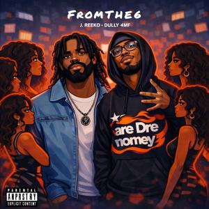 From the 6 (feat. Dully 4mf) (Explicit)