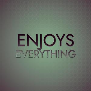 Enjoys Everything