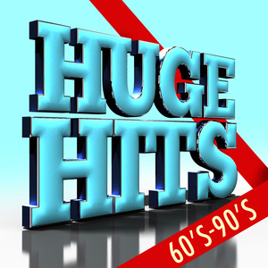 Huge Hits: 60's - 90's