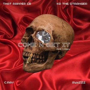 Come N Get It (feat. KD The Stranger, SwizZz & Chris Ray) [Explicit]