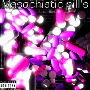 Masochistic pill's (Explicit)