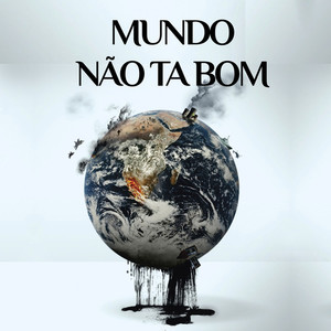 Mundo não ta Bom