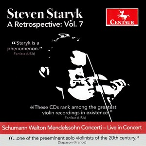 Staryk, Steven: Retrospective (A) , Vol. 7 - Schumann, R. / Walton, W. / Mendelssohn, Felix