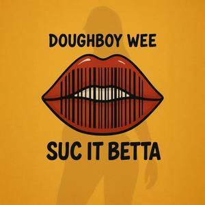 Suc It Betta (Explicit)