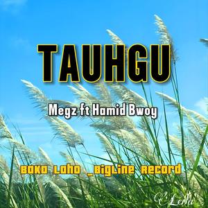 TAUHGU (feat. MEGZ | HAMID BWOY)