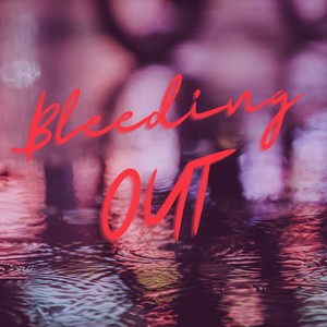 Bleeding Out (feat. FIVESTARMOTEL)