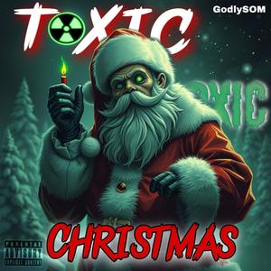 Toxic Christmas (Explicit)