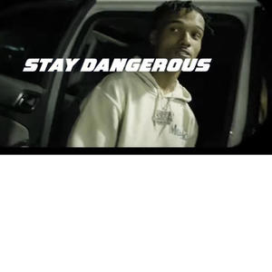 Stay Dangerous (Explicit)