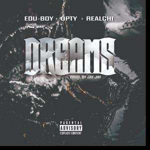 Dreams (feat. Realchi & Opty) (Explicit)