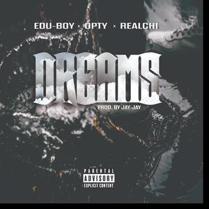 Dreams (feat. Realchi & Opty) [Explicit]