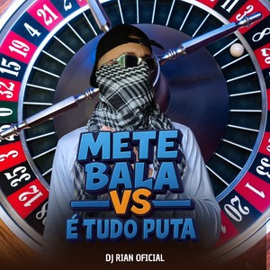 METE BALA vs É TUDO PUTA (Explicit)