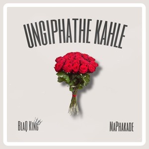 Ungiphathe Kahle
