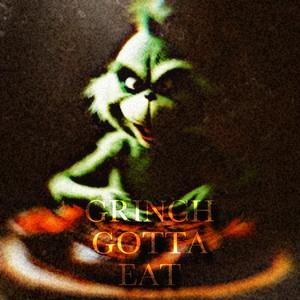 Grinch Gotta Eat (feat. Big YAYA) [Explicit]