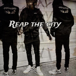 Reap the city (Explicit)