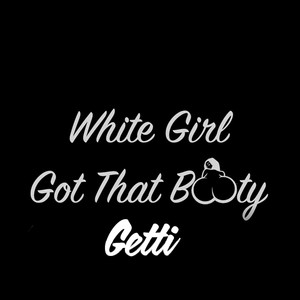 White Girl Got That Booty (Explicit)