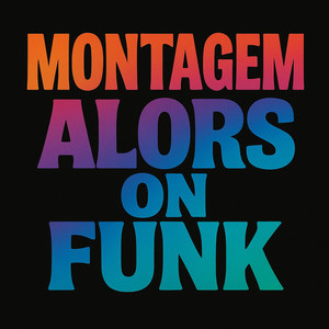 MONTAGEM ALORS ON FUNK (Explicit)