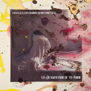 Lo Desgraciado de Tu Amor