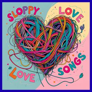 SLOPPY LOVE SONGS (Explicit)
