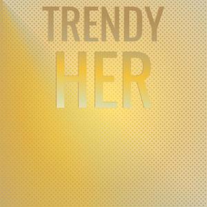 Trendy Her