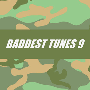 BADDEST TUNES 9