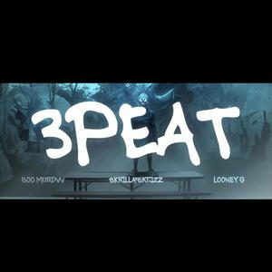 3 Peat (feat. Skrilla & Looney G) [Explicit]