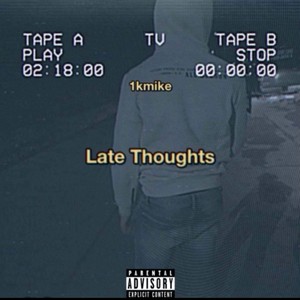 Late Thoughts (Explicit)