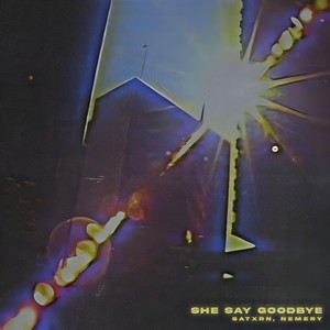 She Say Goodbye (Explicit)