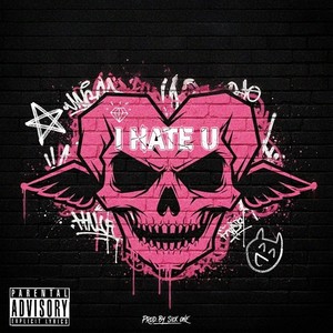 I HATE U (Explicit)