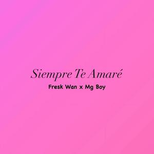 Siempre Te Amaré (feat. MG Boy )