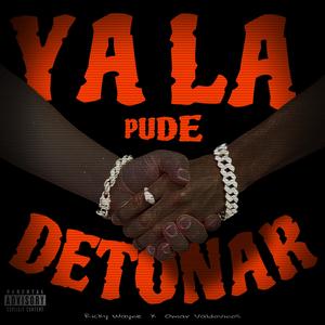 Ya la pude detonar (Explicit)