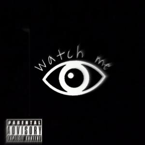 Watch Me (Explicit)