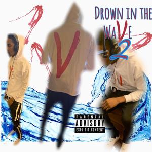 Drown In The Wave 2