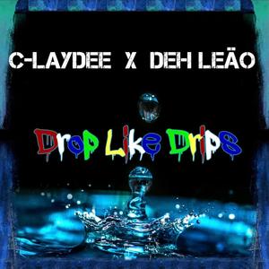 Drop Like Drips (feat. Deh Leao)