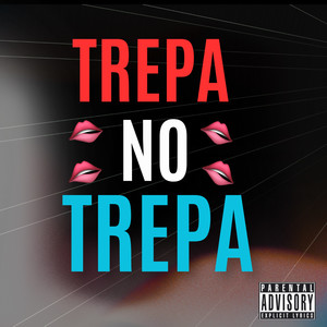 TREPA NO TREPA (Explicit)