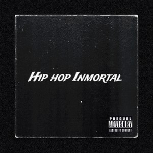 Hip Hop Inmortal (Explicit)