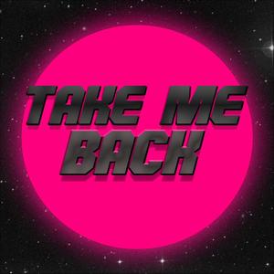 TAKE ME BACK (Explicit)