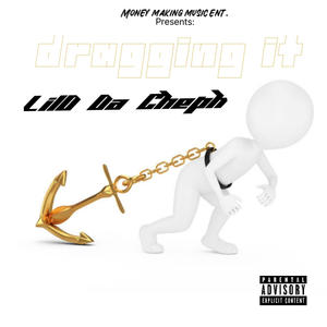 Lil D Da Cheph (Dragging it) [Explicit]