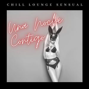 Una Noche Contigo: Chill Lounge Sensual