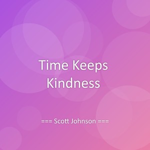 Time Keeps Kindness