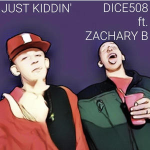 Just Kiddin' (feat. Zachary B) [Explicit]