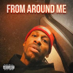 From Around Me (Explicit)