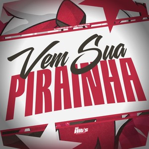 Vem Sua Pirainha (Explicit)
